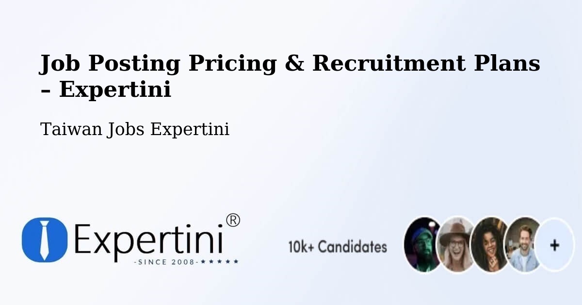 Job Posting Pricing & Recruitment Plans – Taipei City - Taipei City, Taiwan Jobs Expertini